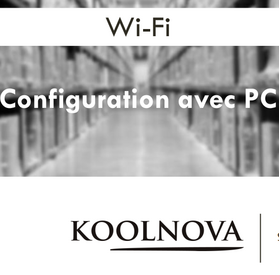 configurer wifi avec PC KOOLNOVA